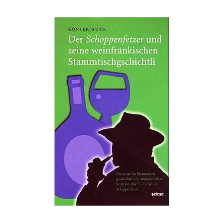 Der Schoppenfetzer und seine weinfränkischen Stammtischgschichtli