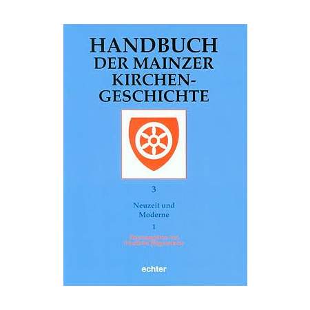 Handbuch der Mainzer Kirchengeschichte: Neuzeit und Moderne