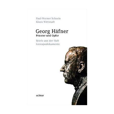 Georg Häfner - Priester und Opfer