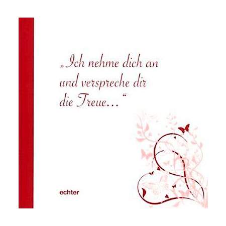 Ich nehme dich an und verspreche dir die Treue