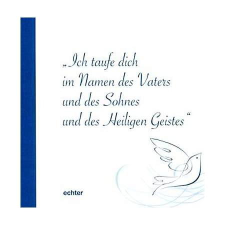 Ich taufe dich im Namen des Vaters und des Sohnes und des Heiligen Geistes