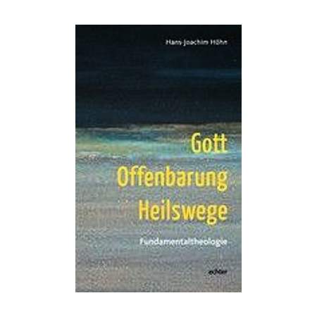 Gott - Offenbarung - Heilswege