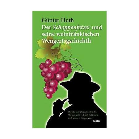 Der Schoppenfetzer und seine weinfränkischen Wengertsgschichtli