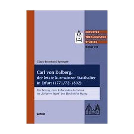 Carl von Dalberg, der letzte kurmainzer Statthalter in Erfurt (1771/72-1802)