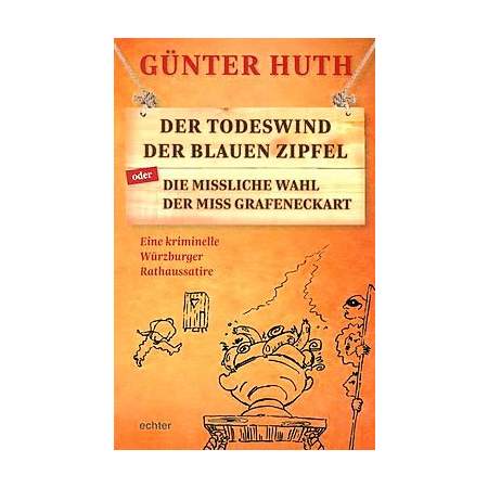 Der Todeswind der blauen Zipfel oder Die missliche Wahl der Miss Grafeneckart