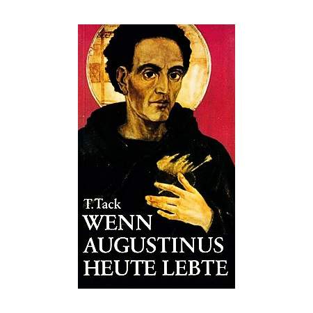 Wenn Augustinus heute lebte