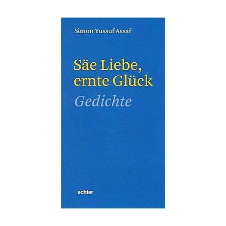 Säe Liebe, ernte Glück