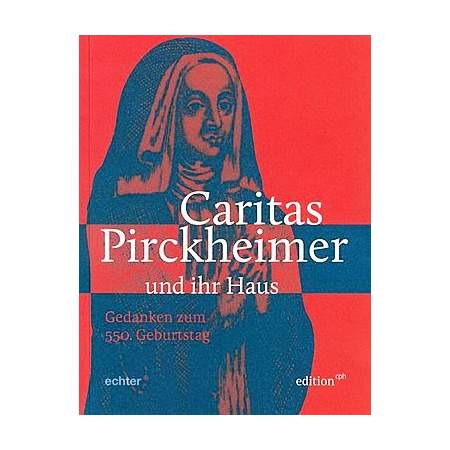 Caritas Pirckheimer und ihr Haus