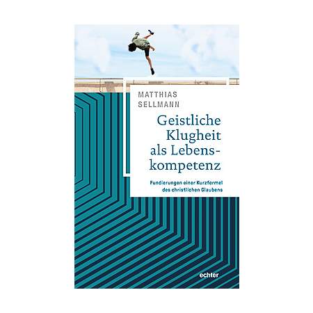 Geistliche Klugheit als Lebenskompetenz