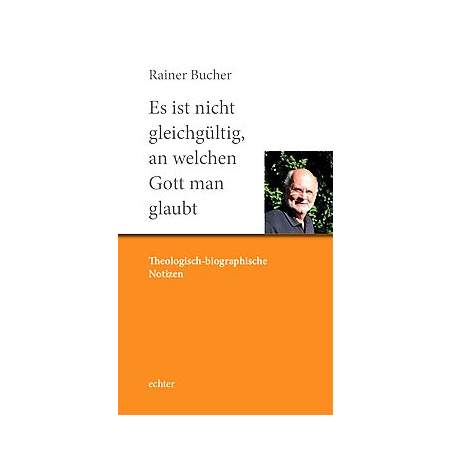 Es ist nicht gleichgültig, an welchen Gott man glaubt