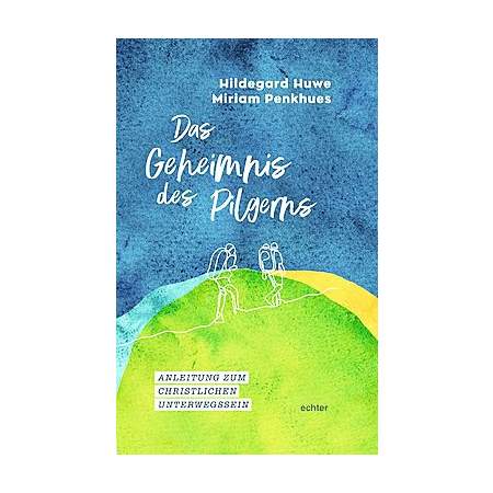 Das Geheimnis des Pilgerns