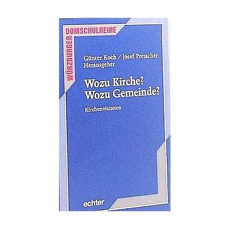 Wozu Kirche? Wozu Gemeinde?