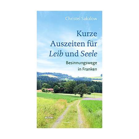 Kurze Auszeiten für Leib und Seele - Franken
