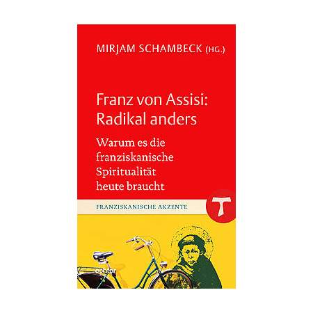 Franz von Assisi: Radikal anders