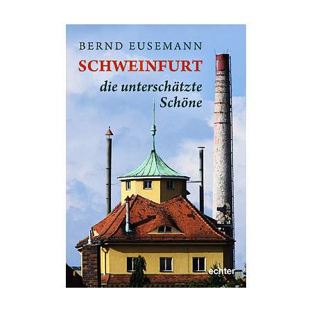 Schweinfurt - die unterschätzte Schöne