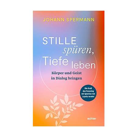 Stille spüren, Tiefe leben