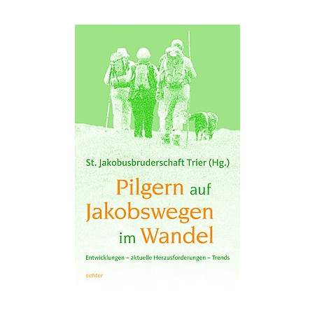 Pilgern auf Jakobswegen im Wandel