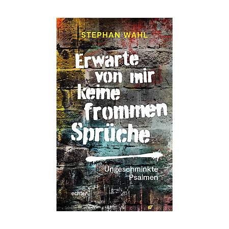 Erwarte von mir keine frommen Sprüche